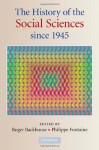 The History of the Social Sciences since 1945 - Roger E. Backhouse