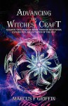 Advancing the Witches' Craft - Marcus F. Griffin