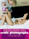 Shoot Your Own Erotic Photographs: Create a Sensual Private Album Using Your Digital Camera - Tom Ang, Wendy Ang