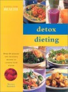 Detox Dieting: Healthy and Delicious Recipes to Cleanse Your System (Eating for Health) - Nicola Graimes