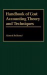 Handbook of Cost Accounting Theory and Techniques - Ahmed Riahi-Belkaoui