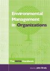 Environmental Management in Organizations: The Iema Handbook - John Brady