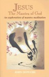 Jesus, the Mantra of God: An Exploration of Mantra Meditation - John Dupuche, Laurence Freeman