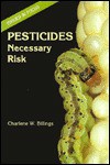 Pesticides: Necessary Risk - Charlene W. Billings