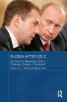 Russia After 2012: From Putin to Medvedev to Putin Continuity, Change, or Revolution? - J.L. Black, Michael Johns