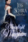 From Moonlight to Mayhem - Jess Schira