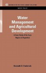 Water Management and Agricultural Development: A Case Study of the Cuyo Region of Argentina - Kenneth D. Frederick