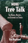 More Tree Talk: The People, Politics, and Economics of Timber - Ray Raphael