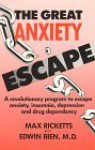 The Great Anxiety Escape: A Revolutionary Program to Escape Anxiety, Insomnia, Depression and Drug Dependency - Bernard Rimland, Edwin Bien