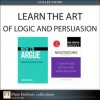 Learn the Art of Logic and Persuasion (Collection) - Jonathan Herring, Leigh Thompson