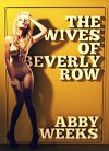 The Wives of Beverly Row 1: Lust Has a New Address - Abby Weeks