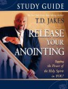 Release Your Anointing 40-Day Devotional Journal: Tapping the Power of the Holy Spirit in You - T.D. Jakes