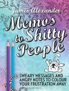 Memos to Shitty People: A Delightful & Vulgar Adult Coloring Book - James Alexander