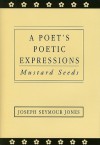 A Poet's Poetic Expressions: Mustard Seeds - Joseph Jones