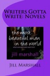 Writers Gotta Write: Novels: A how-to guide on writing novels of all types (Volume 4) - Jill Marshall