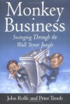 Monkey Business: Swinging Through the Wall Street Jungle - John Rolfe