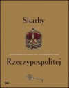 Skarby Rzeczypospolitej. Z dziejów polskiego kolekcjonerstwa sztuki w Polsce od XIII do końca XVIII wieku - Andrzej Rottermund, Dorota Folga-Januszewska