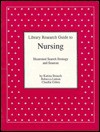 Library Research Guide To Nursing - Katina Strauch