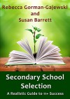 Secondary School Selection: A Realistic Guide to 11+ Success - Rebecca Gorman-Gajewski, Susan Barrett