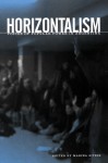 Horizontalism: Voices of Popular Power in Argentina - Marina Sitrin