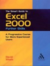 The Smart Guide to Excel 2000: Further Skills: A Progressive Course for Mor - Continuum International Publishing Group, David Weale