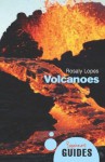 Volcanoes (Beginner's Guides) - Rosaly Lopes