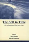 The Self in Time: Developmental Perspectives - Chris Moore, Karen Skene