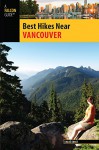 Best Hikes Near Vancouver (Best Hikes Near Series) - Chloe Ernst