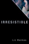 Irresistible - Liz Bankes