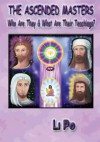 The Ascended Masters:Who Are They & What Are Their Teachings? - Li Po