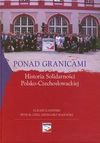 Ponad granicami Historia Solidarności Polsko-Czechosłowackiej z książką (Płyta CD) - Łukasz Kamiński, Blazek Petr, Majewski Grzegorz