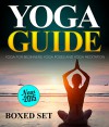 Yoga Guide: Yoga for Beginners, Yoga Poses and Yoga and Meditation: A Guide to Perfect Meditation for 2015 - Speedy Publishing