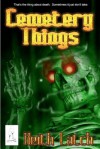 Cemetery Things (paperback) - Keith Latch