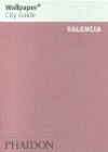 Wallpaper City Guide: Valencia (Wallpaper City Guides) - Wallpaper Magazine, Wallpaper Magazine