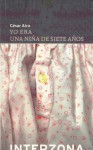 Yo era un niña de siete años - César Aira