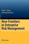 New Frontiers in Enterprise Risk Management - David Louis Olson