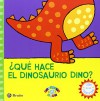 ¿Qué hace el dinosaurio Dino? / What does the dinosaur Dino? (Spanish Edition) - Vv. aa., Jo Lodge, Bárbara Fernández