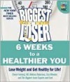 The Biggest Loser 6 Weeks to a Healthier You: Lose Weight and Get Healthy for Life! - Cheryl Forberg, Melissa Robertson, Lisa Wheeler