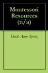 Montessori Resources (n/a) - Heidi Anne Spietz