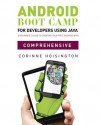 Android Boot Camp for Developers Using Java, Comprehensive: A Beginner's Guide to Creating Your First Android Apps - Corinne Hoisington, Hoisington