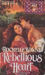 Rebellious Heart - Rochelle Wayne