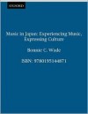 Music in Japan: Experiencing Music, Expressing Culture - Bonnie C. Wade