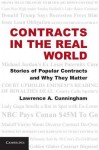 Contracts in the Real World: Stories of Popular Contracts and Why They Matter - Lawrence A. Cunningham