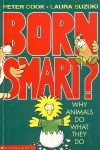 Born Smart?: Why Animals Do What They Do - Peter Cook, Laura Suzuki