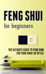 Feng Shui for Beginners: The Ultimate Guide to Feng Shui for Your Home or Office - Sarah Dean