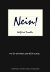 NEIN - Hol Dir die Macht des NEIN zurück (German Edition) - Wilfried Teschler