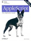 AppleScript: The Definitive Guide - Matt Neuburg