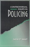 Controversial Issues in Policing - James D. Sewell, Steven A. Egger