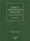 American Criminal Procedure: Investigative: Cases and Commentary - Stephen A. Saltzburg, Daniel J. Capra