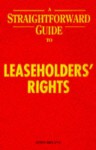 A Straightforward Guide to Leaseholders Rights - John Bryant